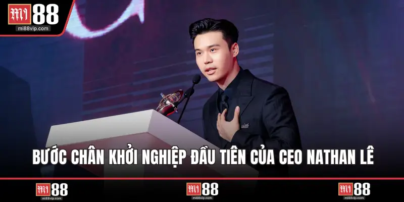 Bước chân khởi nghiệp đầu tiên của CEO Nathan Lê