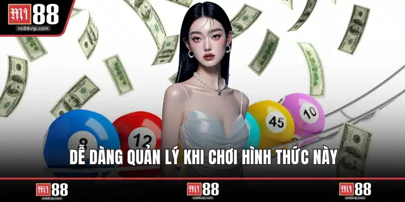 Dễ dàng quản lý khi chơi hình thức này