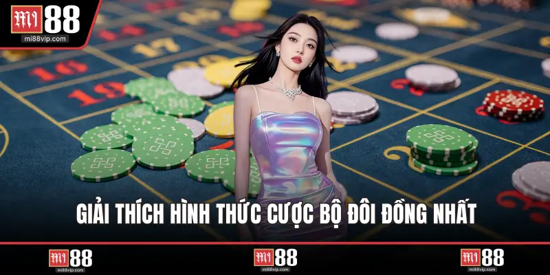 Giải thích hình thức cược bộ đôi đồng nhất