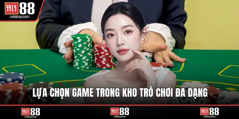 Lựa chọn game trong kho trò chơi đa dạng