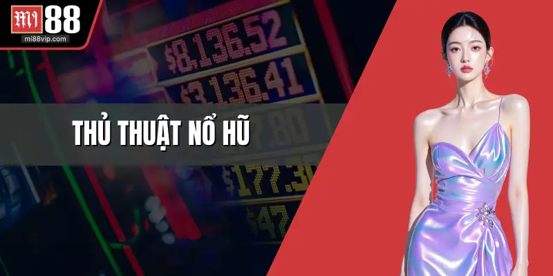 Thủ thuật nổ hũ