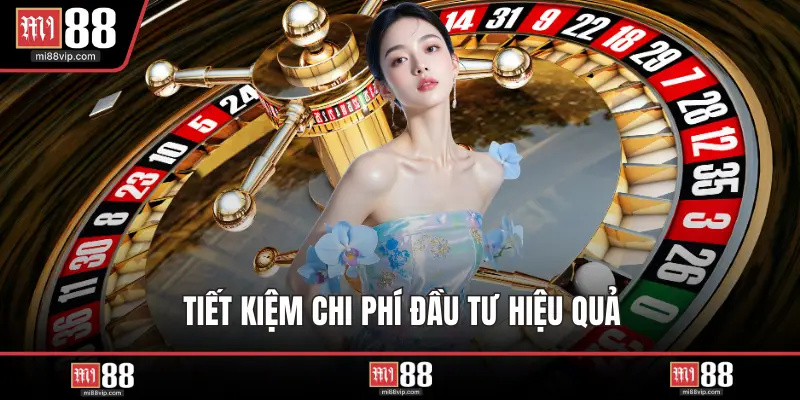 Tiết kiệm chi phí đầu tư hiệu quả