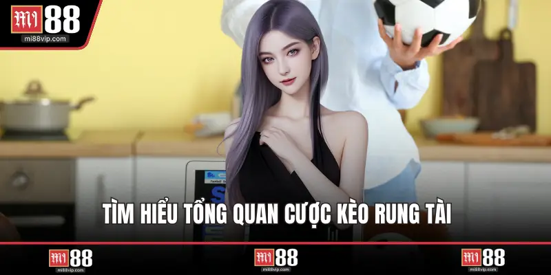Tìm hiểu tổng quan cược kèo rung tài