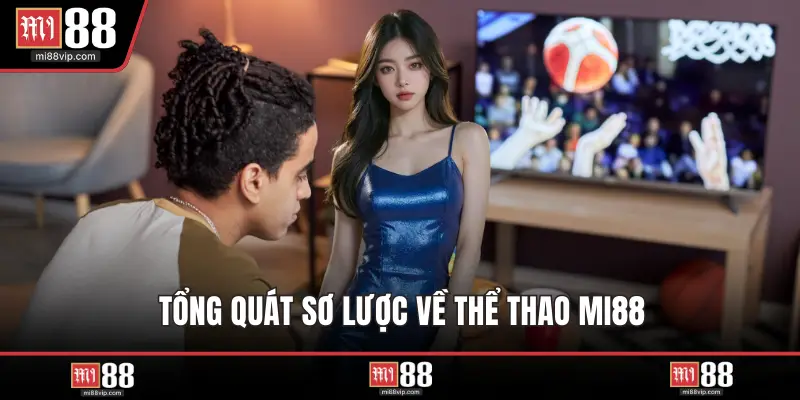 Tổng quát sơ lược về thể thao MI88
