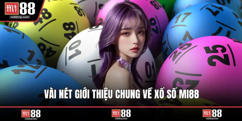 Vài nét giới thiệu chung về xổ số MI88