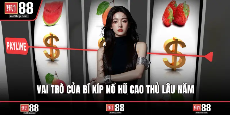 Vai trò của bí kíp nổ hũ cao thủ lâu năm